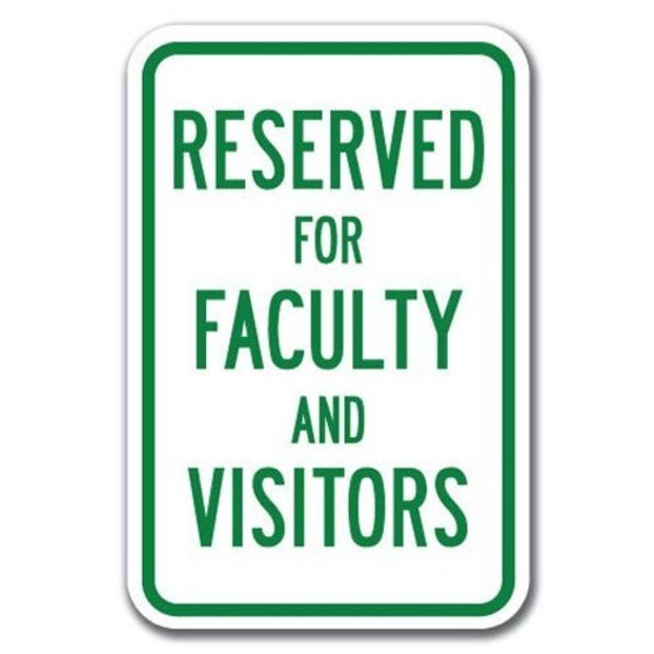 Signmission Reserved For Faculty And Visitors 12inx18in Heavy Gauges, A-1218 School Parking Only - R F V A-1218 School Parking Only - R F V